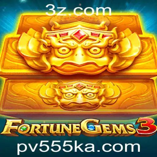 FortuneGems3: Descubra o Destaque dos Jogos de Azar com pv555k.com
